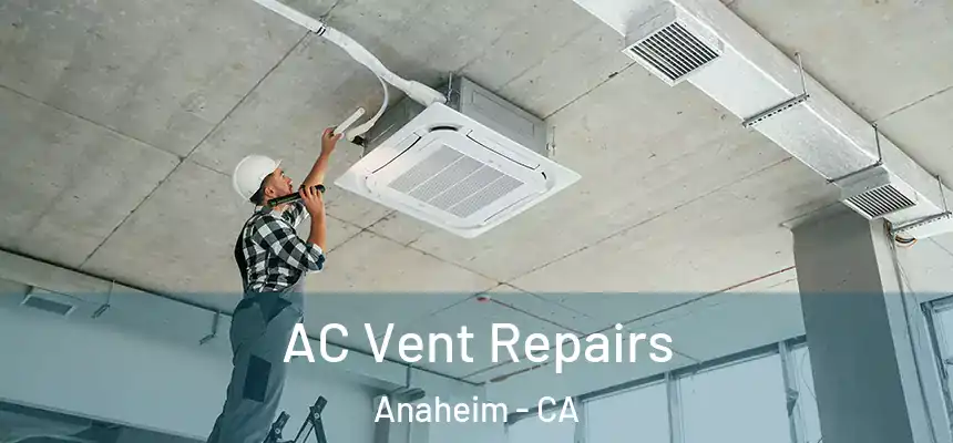  AC Vent Repairs Anaheim - CA