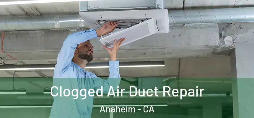  Clogged Air Duct Repair Anaheim - CA