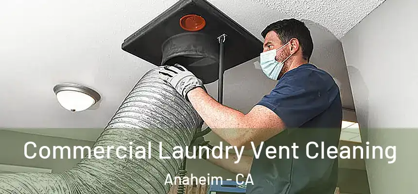 Commercial Laundry Vent Cleaning Anaheim - CA