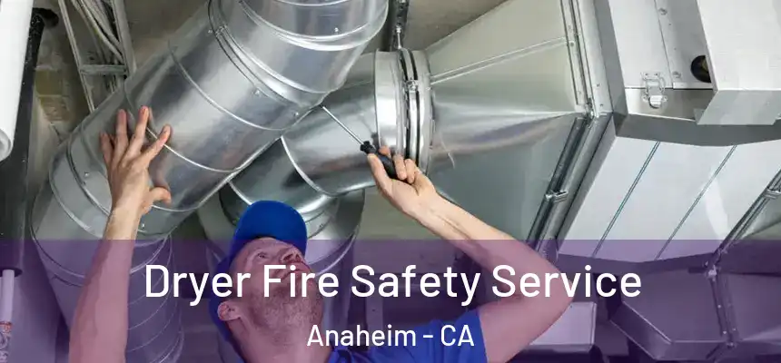  Dryer Fire Safety Service Anaheim - CA