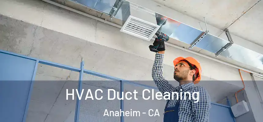 HVAC Duct Cleaning Anaheim - CA