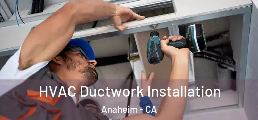  HVAC Ductwork Installation Anaheim - CA