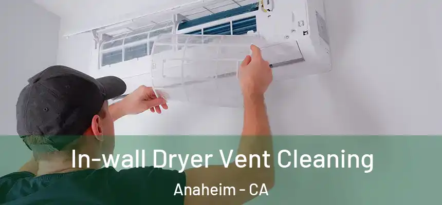 In-wall Dryer Vent Cleaning Anaheim - CA