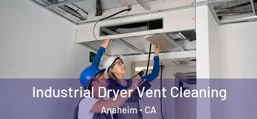  Industrial Dryer Vent Cleaning Anaheim - CA