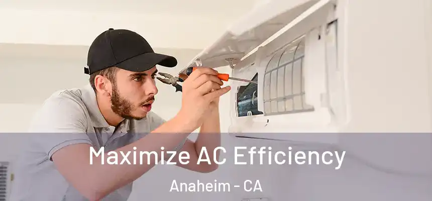  Maximize AC Efficiency Anaheim - CA